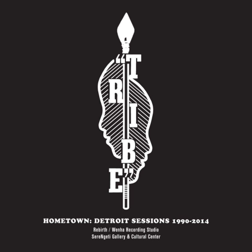 TRIBE - HOMETOWN: DETROIT SESSIONS 1990-2014TRIBE - HOMETOWN - DETROIT SESSIONS 1990-2014.jpg